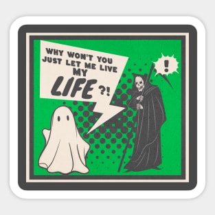 Let me live my life | comic book style ghost Sticker